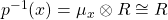 Rendered by QuickLaTeX.com p^{-1}(x)=\mu_x\otimes R\cong R