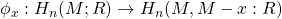 Rendered by QuickLaTeX.com \phi_x:H_n(M;R)\to H_n(M,M-x:R)