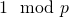 Rendered by QuickLaTeX.com 1\mod p