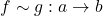 f \sim g : a \to b