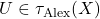 U \in \tau_{\mathrm{Alex}}(X)