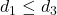 d_1 \leq d_3