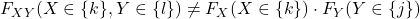 F_{XY}(X\in\{k\},Y\in\{l\})\neq F_X(X\in\{k\})\cdot F_Y(Y\in\{j\})