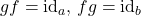 gf=\operatorname{id}_a,\,fg=\operatorname{id}_b