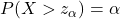 P(X > z_\alpha) = \alpha