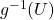 g^{-1}(U)