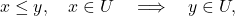 \[x \leq y,\quad x \in U \quad\Longrightarrow\quad y \in U,\]