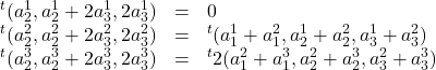 \[\begin{array}{lcl}{}^t(a^1_2,a^1_2+2a^1_3,2a^1_3) &=& 0 \\{}^t(a^2_2,a^2_2+2a^2_3,2a^2_3) &=& {}^t(a^1_1+a^2_1,a^1_2+a^2_2,a^1_3+a^2_3) \\{}^t(a^3_2,a^3_2+2a^3_3,2a^3_3) &=& {}^t 2(a^2_1+a^3_1,a^2_2+a^3_2,a^2_3+a^3_3)\end{array}\]