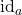\mathrm{id}_a