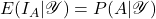 E(I_A|\mathscr{Y})= P(A|\mathscr{Y})