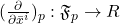 (\frac{\partial}{\partial \bar{x}^i})_p:\mathfrak{F}_p\rightarrow R