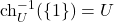 \mathrm{ch}_U^{-1}(\{1\}) = U