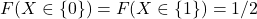 F(X\in\{0\}) = F(X\in\{1\}) = 1/2