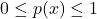 0\leq p(x)\leq 1