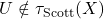 U \notin \tau_{\mathrm{Scott}}(X)