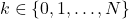 k\in\{0,1,\ldots,N\}